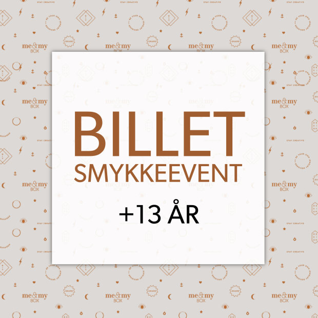 ME & MY BOX - EVENTBILLET 13-18 ÅR